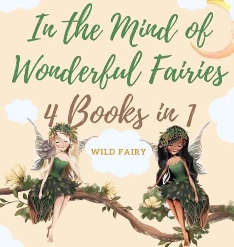 In the Mind of Wonderful Fairies: 4 Books in 1