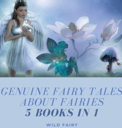 Genuine Fairy Tales About Fairies: 5 Books in 1