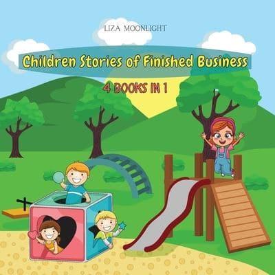 Children Stories of Finished Business: 4 BOOKS IN 1