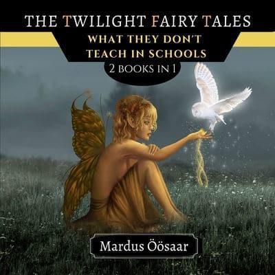 The Twilight Fairy Tales: What They Don't Teach in Scools