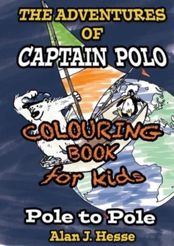 The Adventures of Captain Polo: Pole to Pole (Colouring Book Edition)