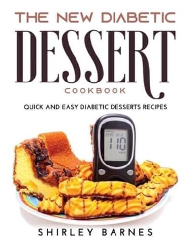 The New Diabetic Dessert Cookbook: Quick and Easy Diabetic Desserts Recipes