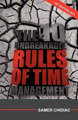 The 10 Unbreakable Rules of Time Management