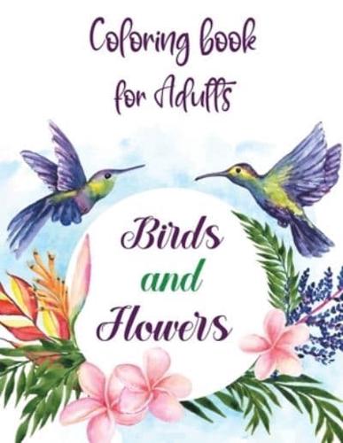 Coloring Book for Adults Birds and Flowers: The Birdwatcher's Coloring Book Birds and Flowers Pattern Collection for Relaxation and Stress Relief Birds Adult Coloring Book 