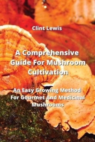 A Comprehensive Guide For Mushroom Cultivation