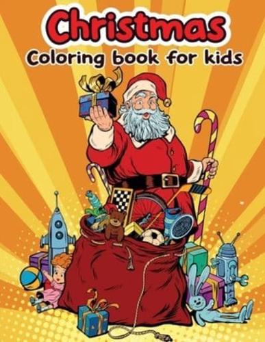 Christmas Coloring Book for Kids: Great Gifts For Kids Who Love Christmas. A Lot Of Incredible Illustrations For Kids To Relax And Relieve Stress and Encouraging Creativity
