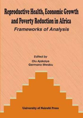 Reproductive Health, Economic Growth and Poverty Reduction in Africa. Frameworks of Analysis