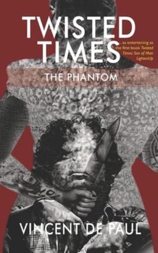 Twisted Times: The Phantom