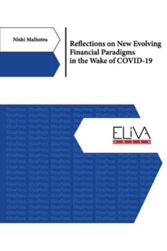 Reflections on New Evolving Financial Paradigms in the Wake of COVID-19