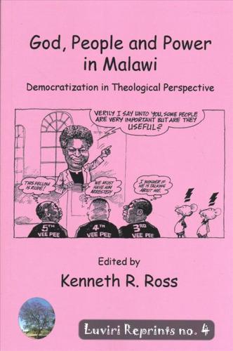 God, People and Power in Malawi: Democratization in Theological Perspective