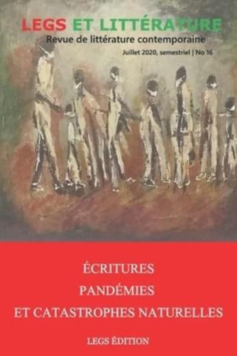 Écritures, Pandémies et Catastrophes naturelles: Revue Legs et Littérature No 16