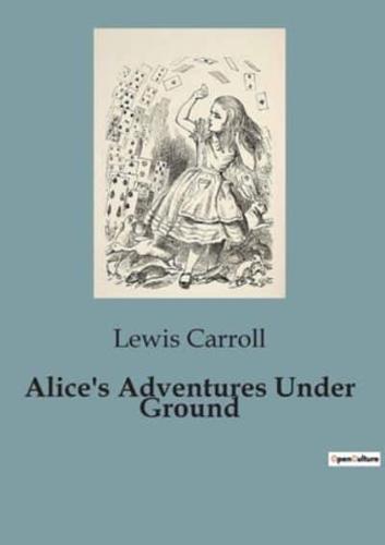 Alice's Adventures Under Ground