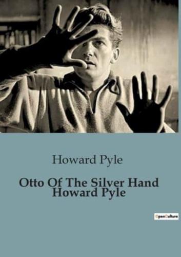 Otto Of The Silver Hand Howard Pyle