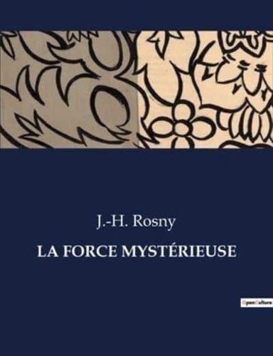 La Force Mystérieuse