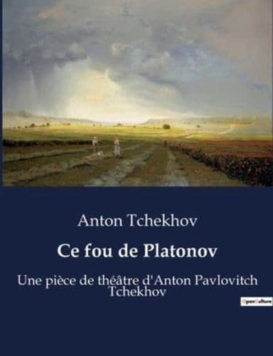 Ce Fou De Platonov