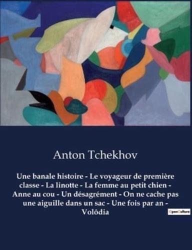 Une Banale Histoire - Le Voyageur De Première Classe - La Linotte - La Femme Au Petit Chien - Anne Au Cou - Un Désagrément - On Ne Cache Pas Une Aiguille Dans Un Sac - Une Fois Par an - Volôdia