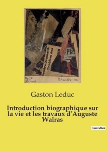 Introduction Biographique Sur La Vie Et Les Travaux d'Auguste Walras
