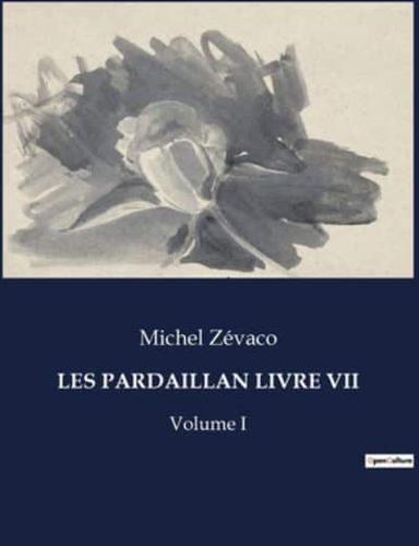 Les Pardaillan Livre VII