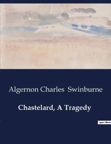 Chastelard, A Tragedy