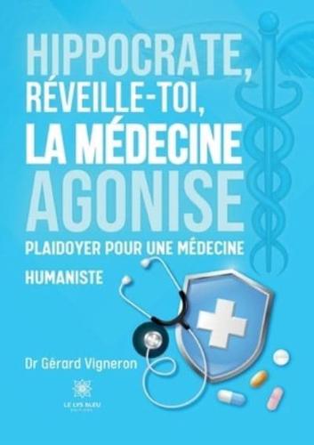 Hippocrate, Réveille-Toi, La Médecine Agonise