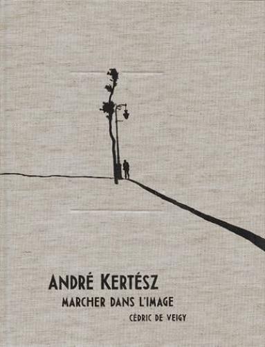 Andre Kertesz - Marcher Dans L'image