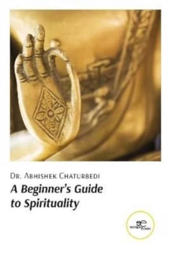 A BEGINNER'S GUIDE TO SPIRITUALITY