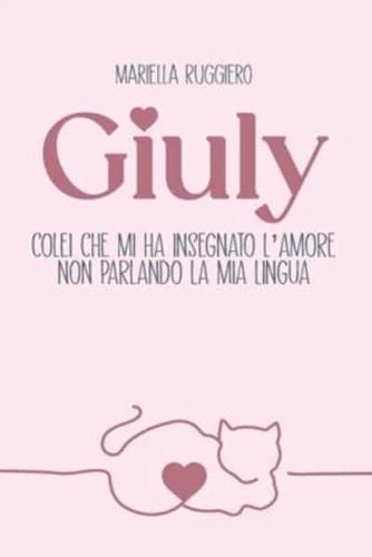 Giuly Colei Che Mi Ha Insegnato L'amore Non Parlando La Mia Lingua