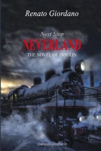 NEXT STOP NEVERLAND: THE NOVEL OF INSULIN