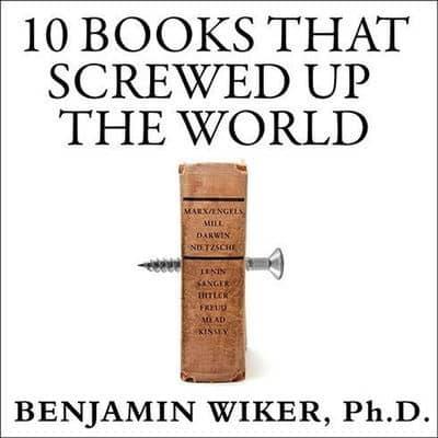10 Books That Screwed Up the World Lib/E