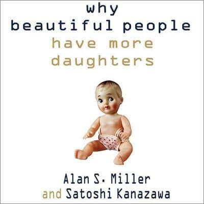 Why Beautiful People Have More Daughters Lib/E