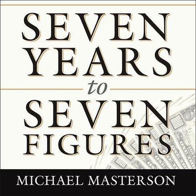 Seven Years to Seven Figures