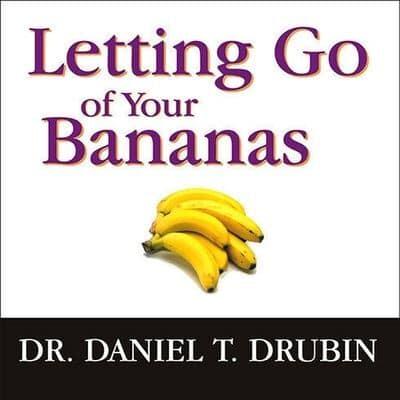Letting Go of Your Bananas Lib/E