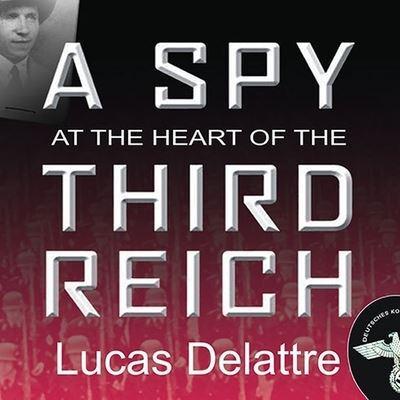 A Spy at the Heart of the Third Reich Lib/E