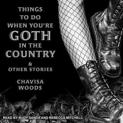 Things to Do When You're Goth in the Country Lib/E