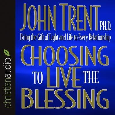 Choosing to Live the Blessing Lib/E