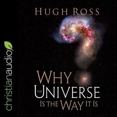 Why the Universe Is the Way It Is (Reasons to Believe) Lib/E