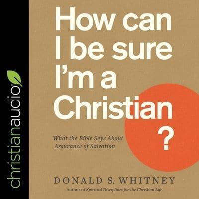 How Can I Be Sure I'm a Christian? Lib/E
