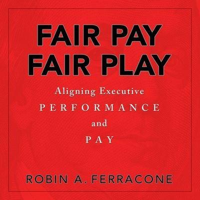 Fair Pay, Fair Play Lib/E