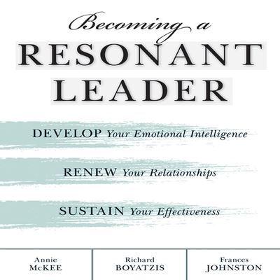 Becoming a Resonant Leader Lib/E