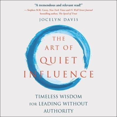 The Art of Quiet Influence Lib/E