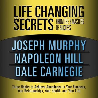 Life Changing Secrets from the 3 Masters Success Lib/E