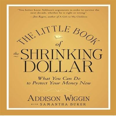 The Little Book of the Shrinking Dollar