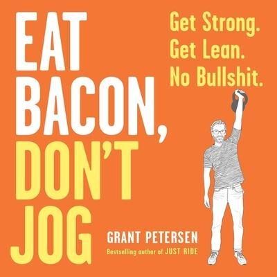 Eat Bacon, Don't Jog Lib/E