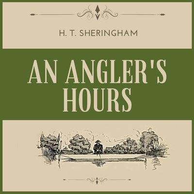 An Angler's Hours Lib/E