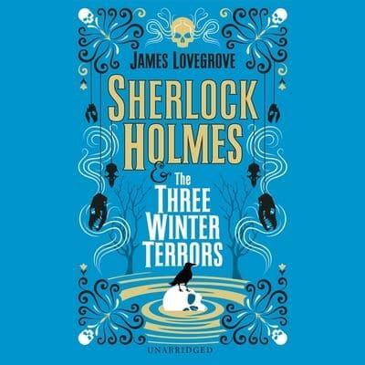 Sherlock Holmes and the Three Winter Terrors Lib/E