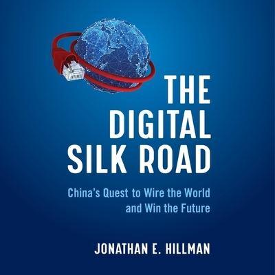 The Digital Silk Road Lib/E