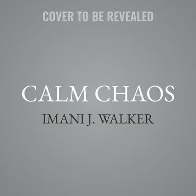 Calm Chaos Lib/E