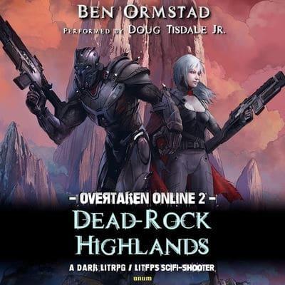 Dead-Rock Highlands: A Dark Litrpg / Litfps Scifi-Shooter Lib/E