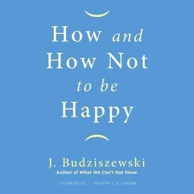 How and How Not to Be Happy