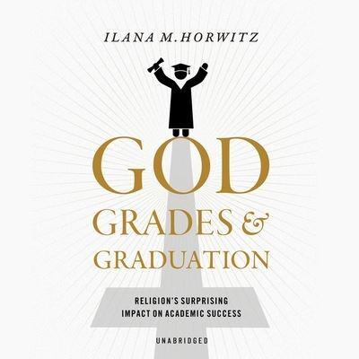 God, Grades, and Graduation